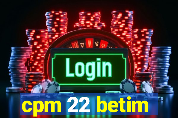 cpm 22 betim